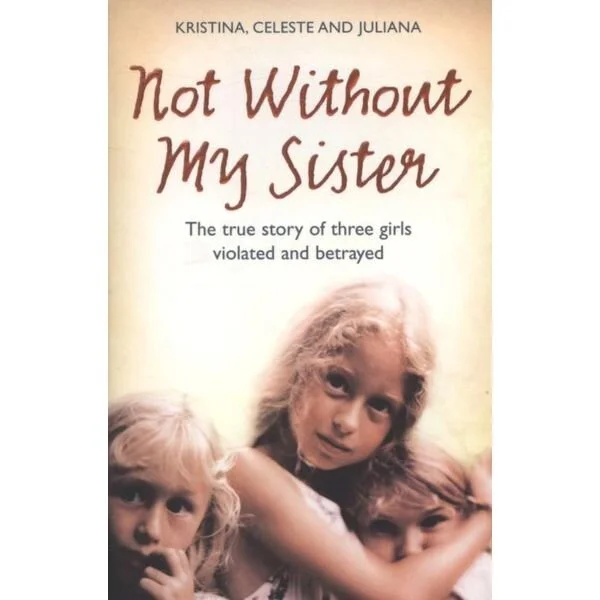 Not Without My Sister by Kristina Jones, Celeste Jones, & Juliana Buhring 