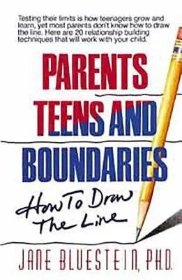 Parents, Teens & Boundaries by Jane Bluestein Ph.D