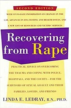 Recovering from Rape By Linda E. Ledray, R.N., PH.D.