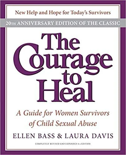 The Courage to Heal By Ellen Bass & Laura Davis