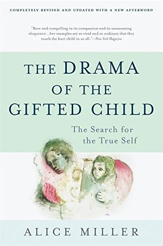 The Drama of the Gifted Child By Alice Miller