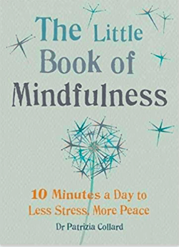 The little Book of Mindfulness by Dr. Patricia Collard
