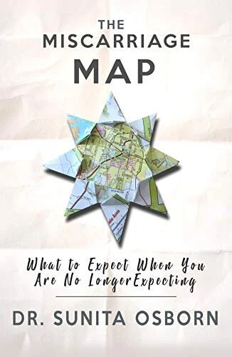 The Miscarriage Map: What to Expect When you are No Longer Expecting by Dr. Sunita Osborn 