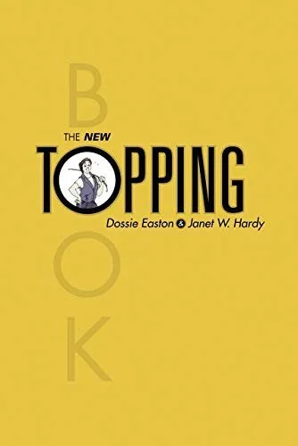 The New Topping Book By Dossie Easton & Janet Hardy
