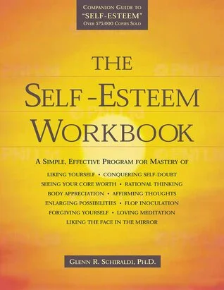 The Self-Esteem Workbook By Glenn Schiraldi