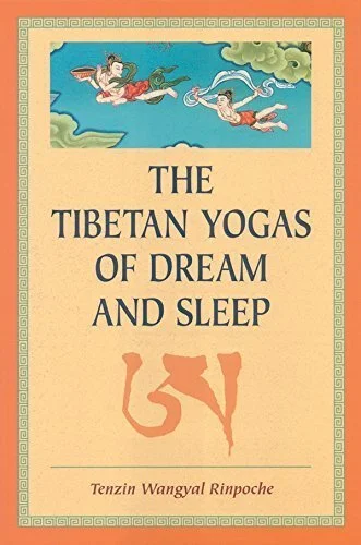 The Tibetan Yogas of Dreams and Sleep By Tenzin Wangyal Rinpoche & Mark Dahlby