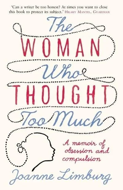 The Woman Who Thought too Much By Joanne Limburg