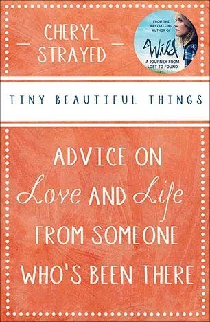 Tiny Beautiful Things By Cheryl Strayed