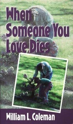 When Someone You Love Dies By William Coleman