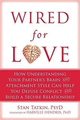 Wired for Love by Stan Tatkin, PSYD