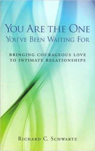 You Are The One You’ve Been Waiting For by Richard Schwartz