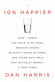 10% Happier by Dan Harris 
