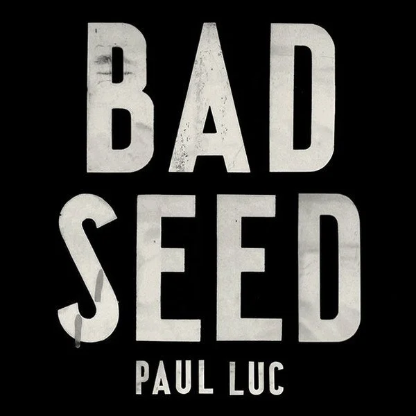 Paul Luc - Bad Seed 2018.jpg