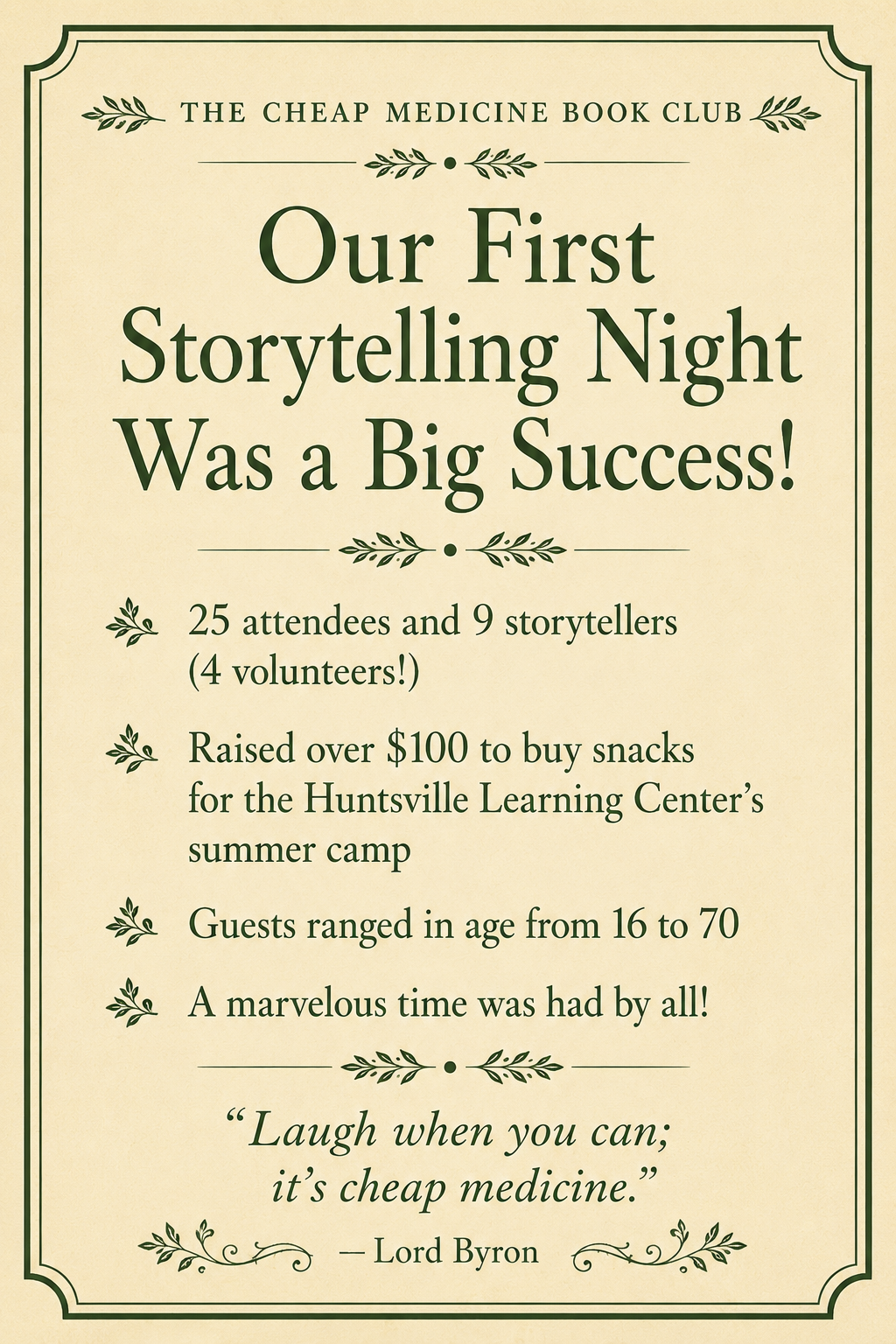 Our first storytelling night was a big success! 25 attendees, 9 storytellers (4 volunteers), guests ranged in age from 16-70, raised money for charity. A marvelous time was had by all!
