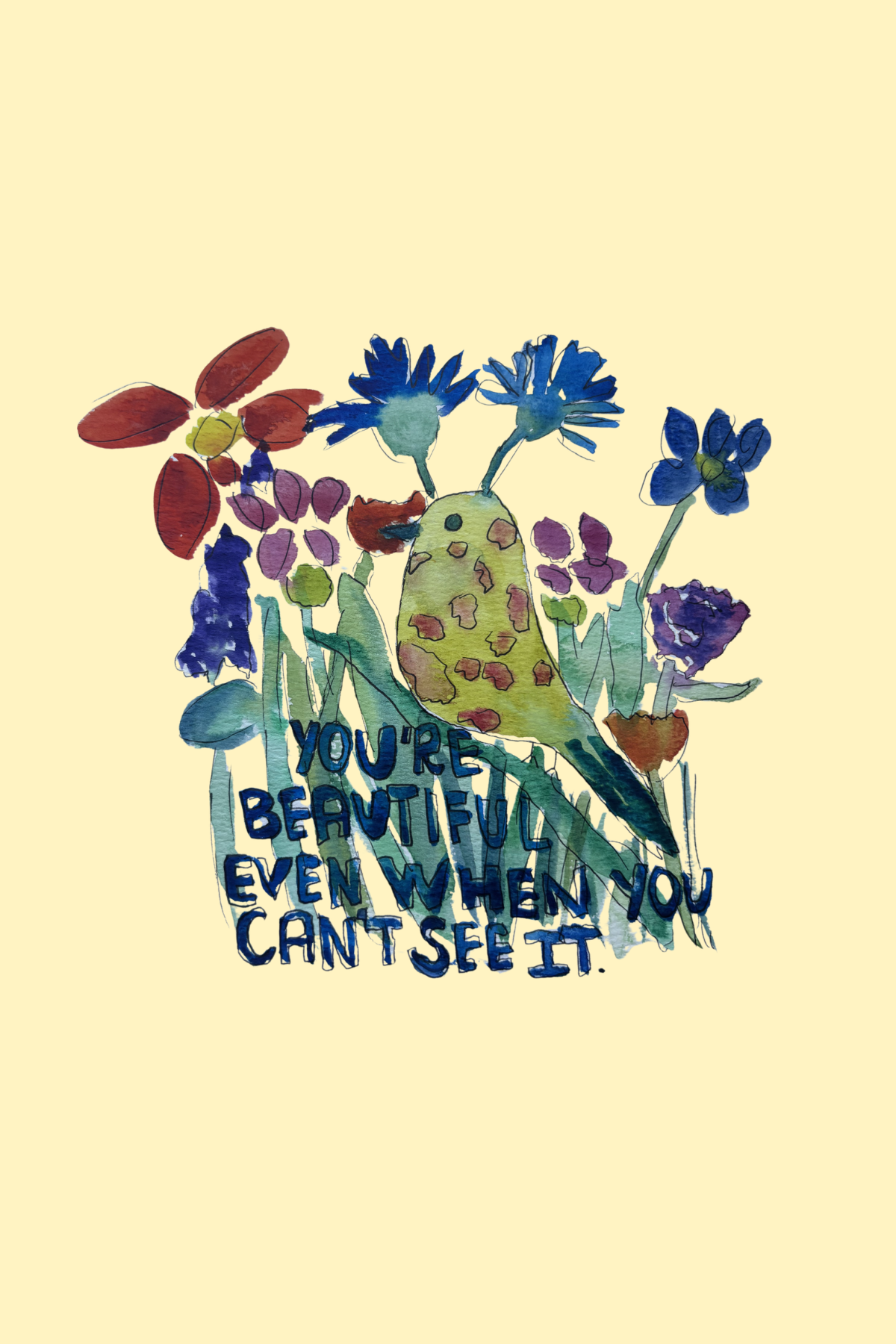 You're Beautiful Even When You Can't See It (YBEWYCSI) 4x6