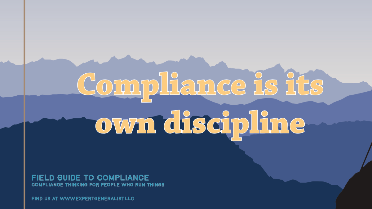 Compliance is its own discipline