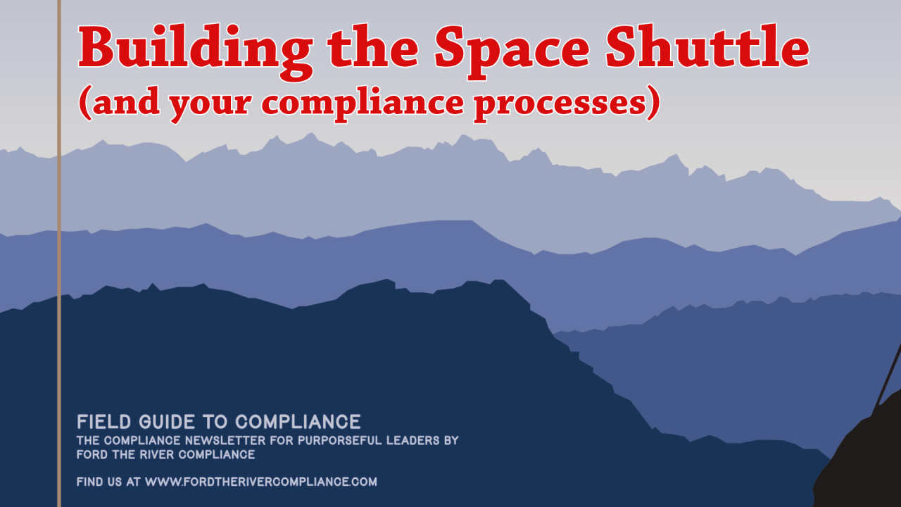 Building the Space Shuttle (and your compliance processes)