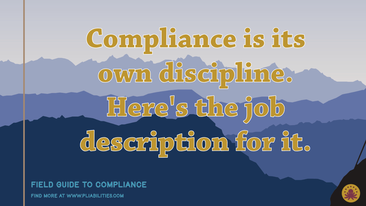 Compliance is its own discipline. Here's the job description for it.