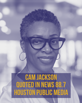 cam jackson quoted in news 88.7 houston public media