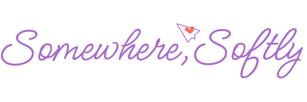 Somewhere, Softly