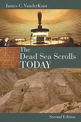 THE DEAD SEA SCROLLS TODAY JAMES VANDERKAM.jpg