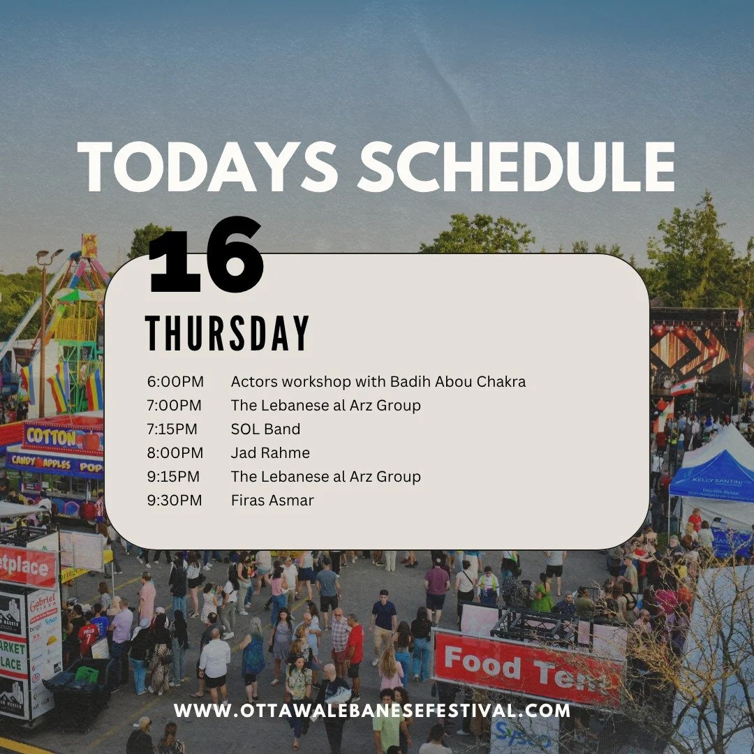 DAY 2 IS HERE!

Join us at the St.Elias Cathedral for day 2 of the 36th annual Ottawa Lebanese Festival! Doors open at 4:00pm.

Free parking is available behind Canada Post offices and Brookfield High School. Starting at 4 PM, a shuttle runs every 15