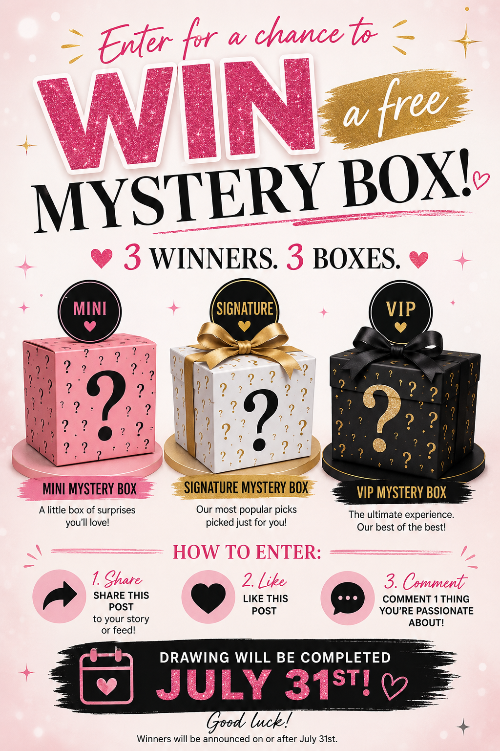 A promotional flyer for a contest to win a mystery box. It features three boxes labeled Mini, Signature, and VIP, each with a question mark on it. Instructions for entry include sharing, liking, and commenting on a social media post. The drawing will be completed by July 31st, with a note wishing good luck.