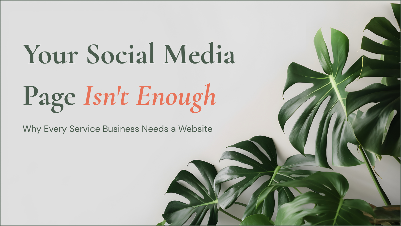 Why Every Service Business Needs a Website (Even If You Have Social Media)