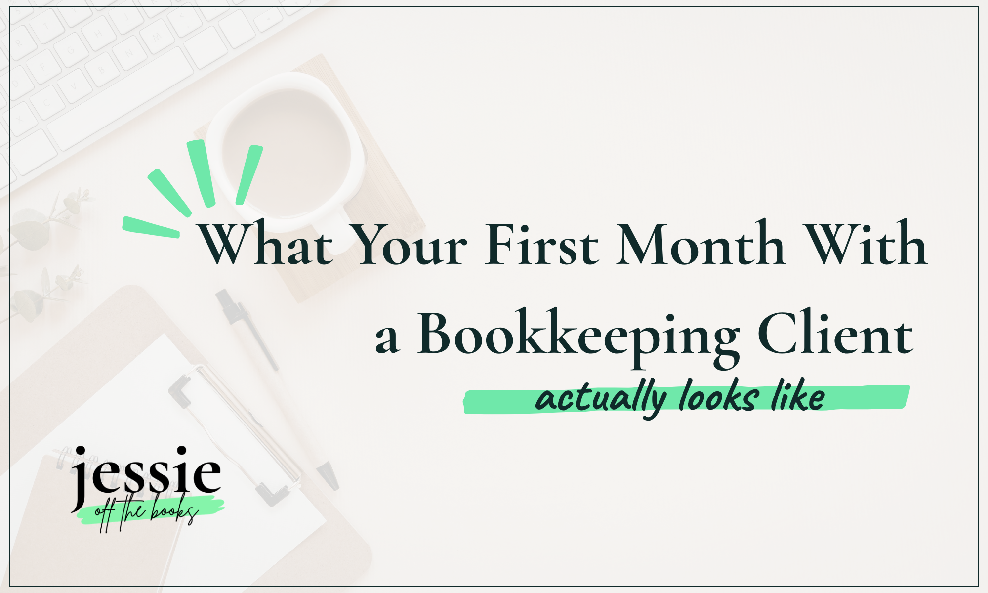 What Your First Month With a Bookkeeping Client Actually Looks Like