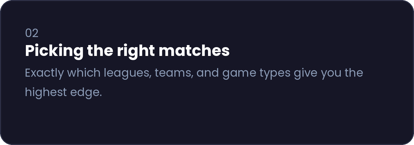 Section header titled 'Picking the right matches' with descriptive text about choosing leagues, teams, and game types for an edge.