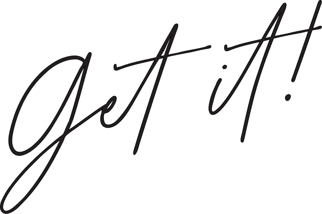 Typography that says "Get it!" in cursive script.