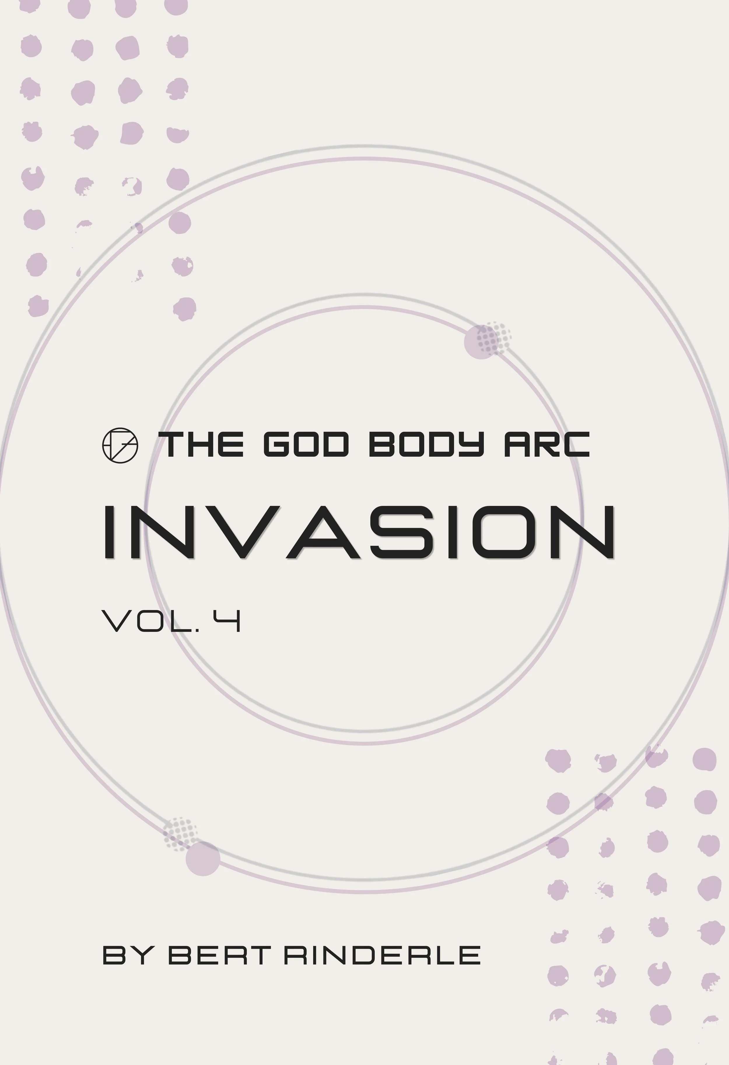 Book cover titled 'The God Body Arc Invasion Vol. 4' by Bert Rinderle with a minimalist design, featuring circles and dots in purple on a light background.