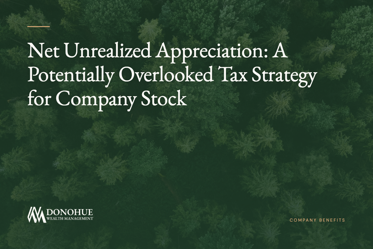 Net Unrealized Appreciation: A Potentially Overlooked Tax Strategy for Company Stock