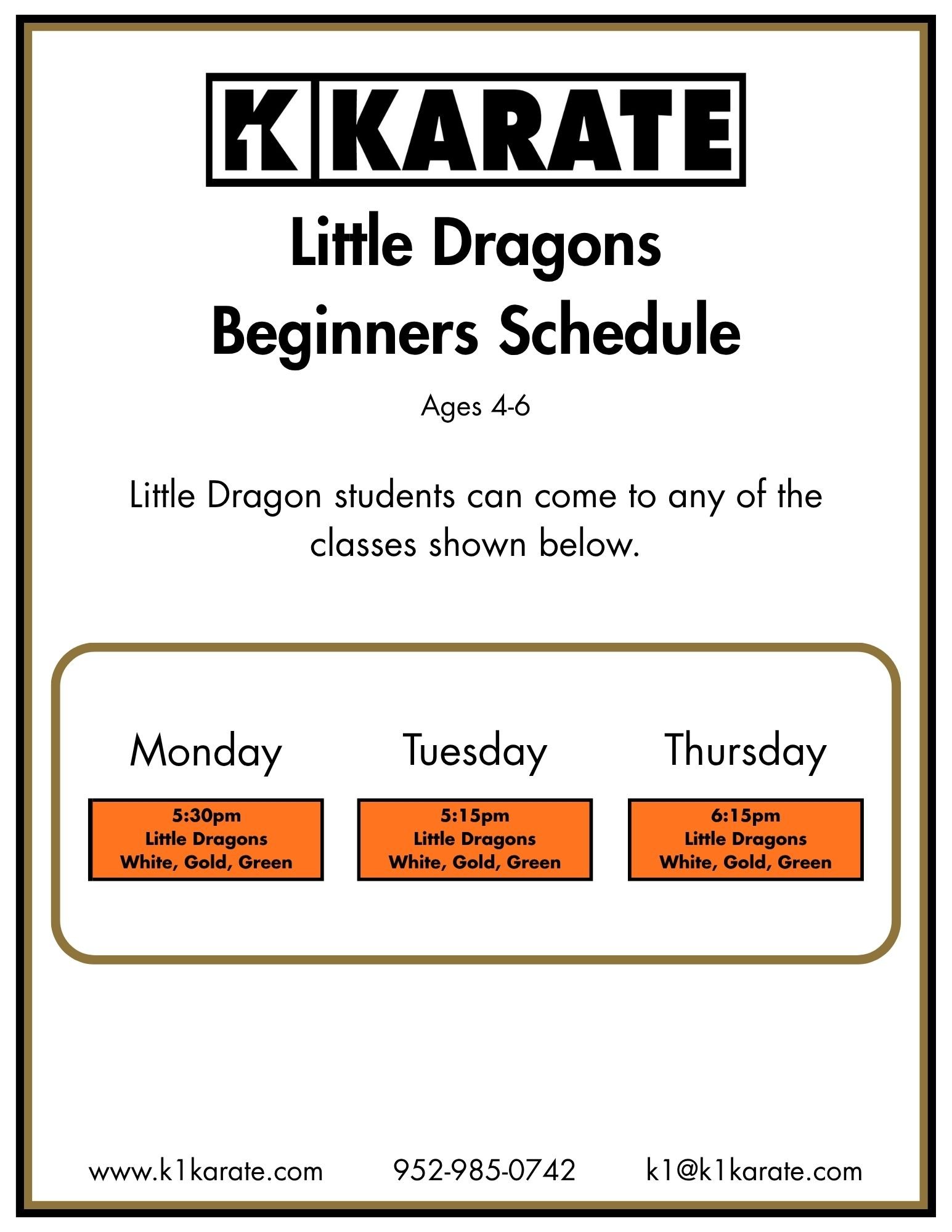 Schedule poster for k1 karate's Little Dragons beginner classes for ages 4-6, with class times on Monday at 5:30 pm, Tuesday at 5:15 pm, and Thursday at 6:15 pm, all for Little Dragons in white, gold, and green belts. Company website, phone number, and email at the bottom.