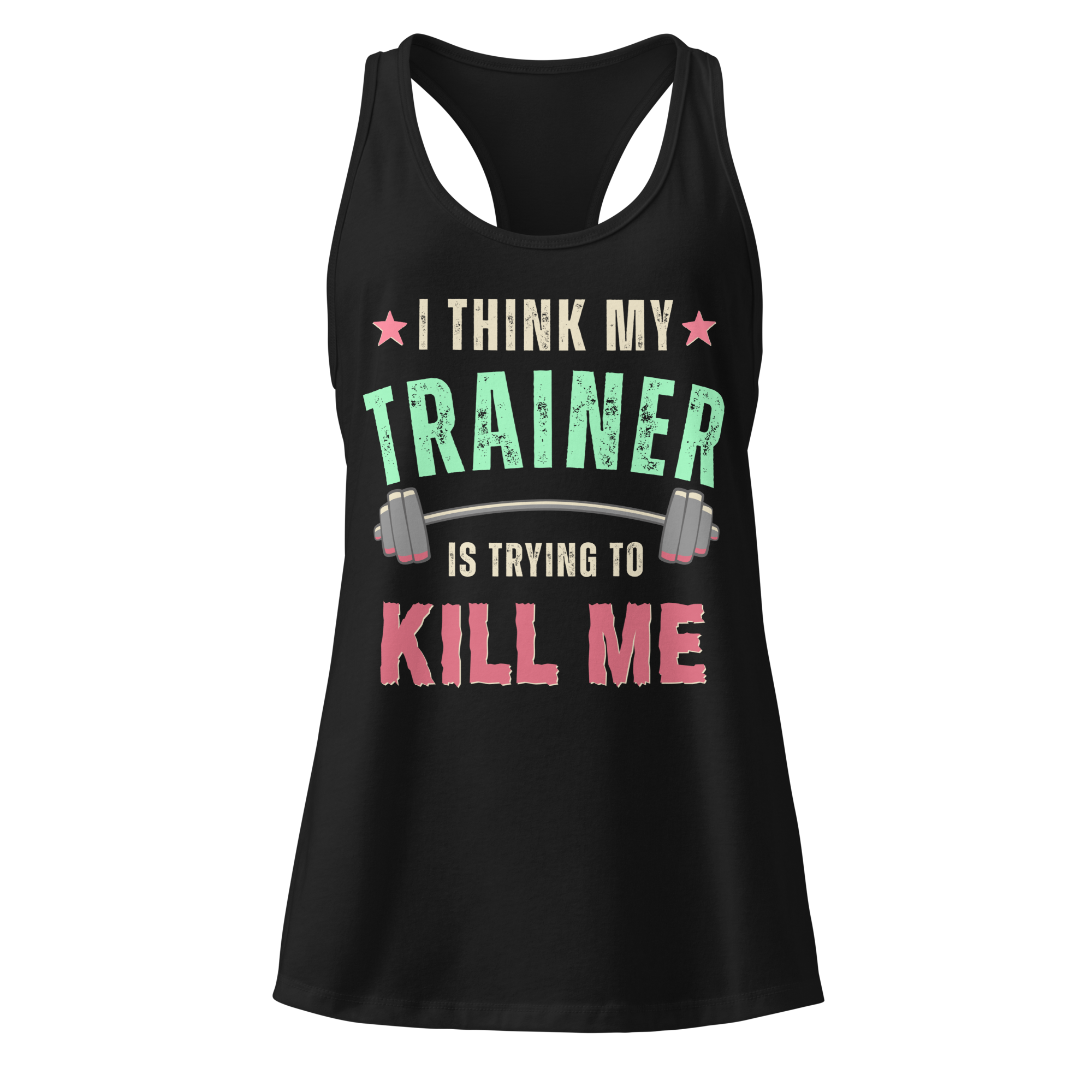 I Think My Trainer Is Trying to Kill Me Women's Tank Top