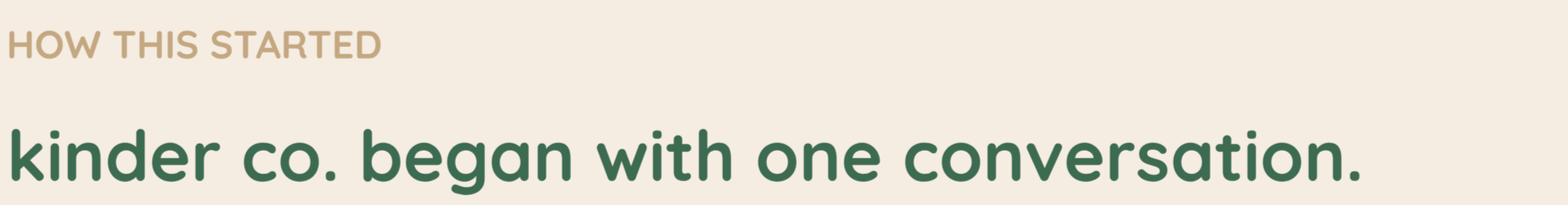 Text on a beige background reading "How this started" and "kinder co. began with one conversation."