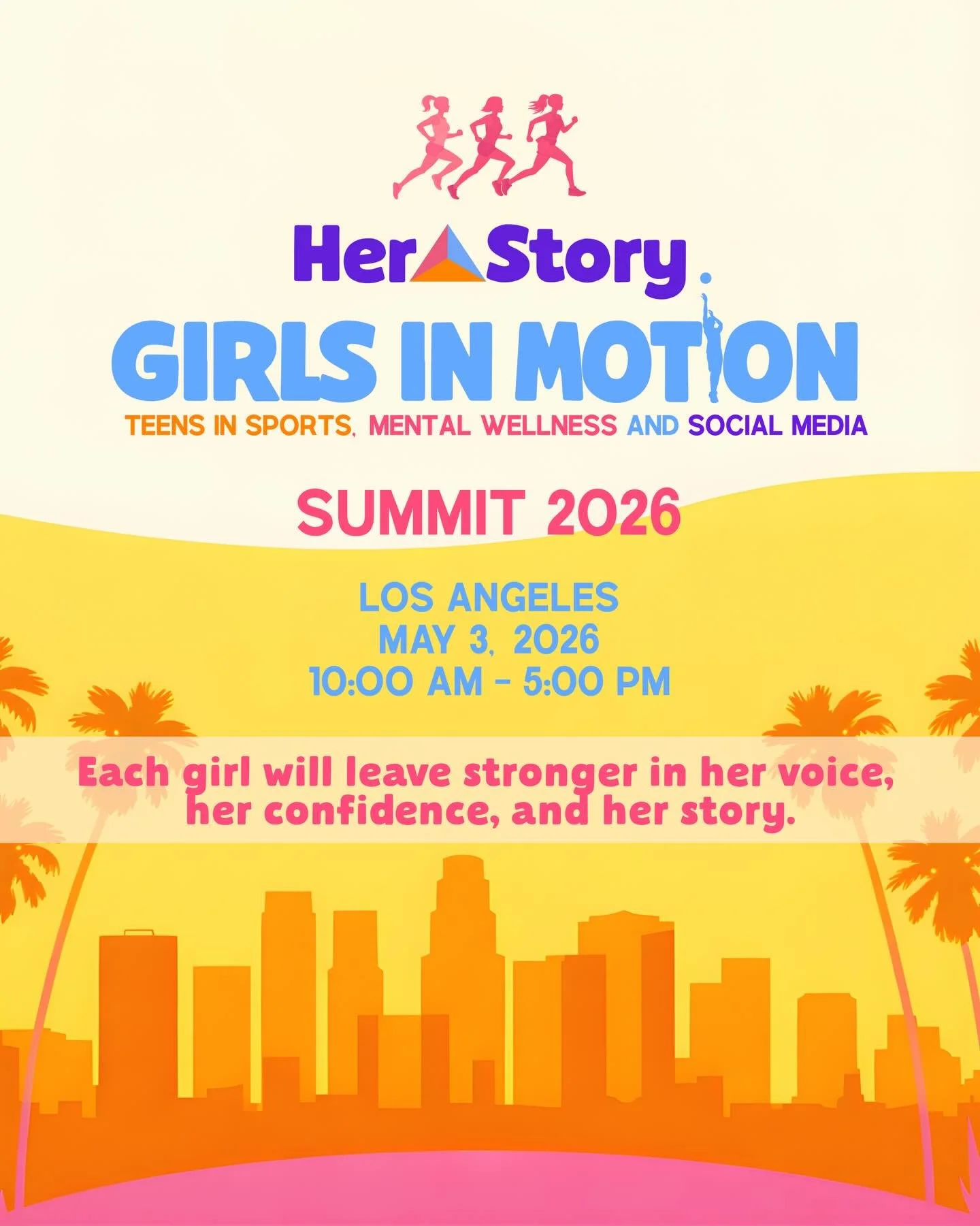 ✨ Announcing Girls in Motion Summit 2026 ✨

On May 3rd, Her Story is bringing together teens, parents, and coaches in Los Angeles for a powerful, much-needed conversation around sports, mental wellness, and social media.

Featuring a live podcast eve