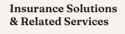 Insurance Solutions &amp; Related Services