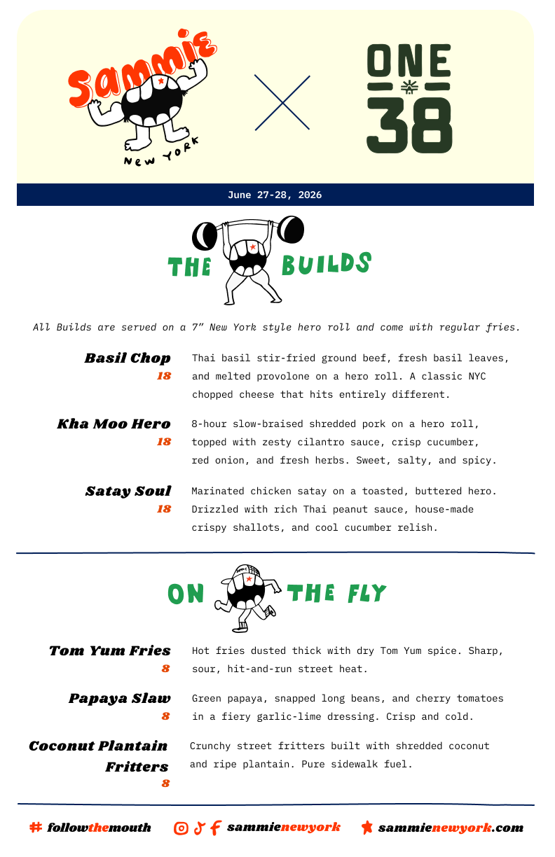 Sammie New York x ONE38 pop-up menu June 27-28, 2026. Thai hero builds ($18): Basil Chop Thai basil chopped cheese, Kha Moo slow-braised shredded pork, Satay Soul chicken satay hero. Sides ($8): Tom Yum fries, papaya slaw, coconut plantain fritters.