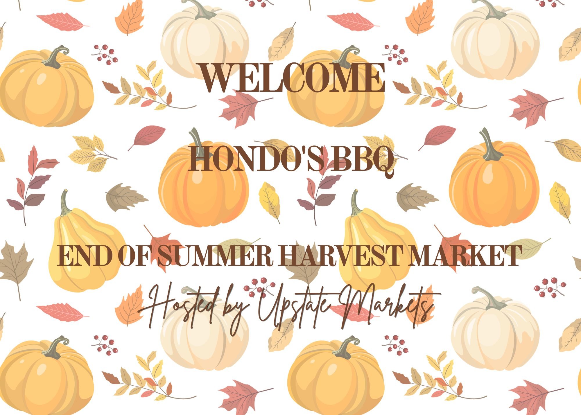 A festive autumn background with orange and white pumpkins, colorful fall leaves, and berries. Text overlay reads: "Welcome Hondo’s BBQ. End of Summer Harvest Market. Hosted by Upstate Markets."