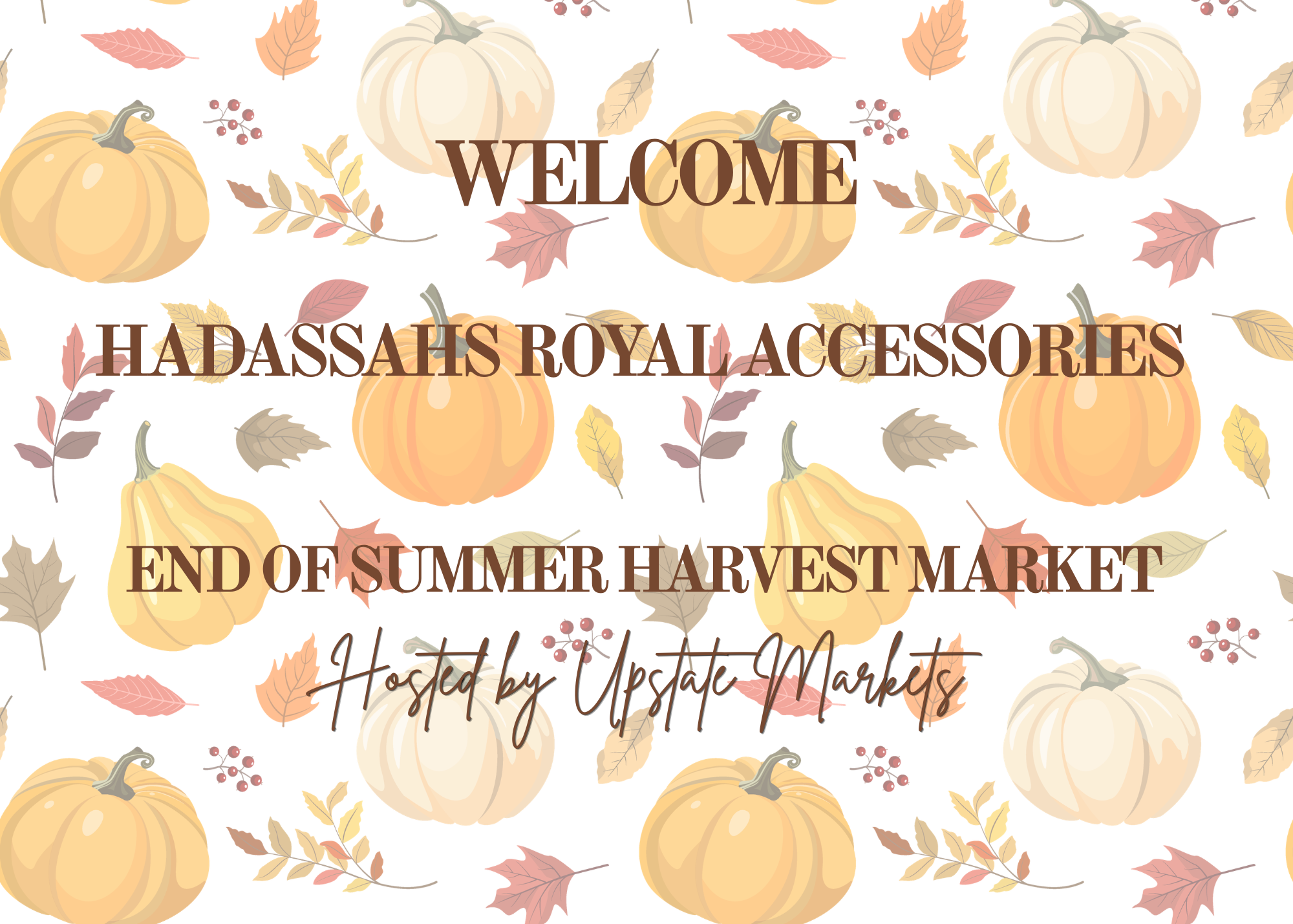 A decorative banner welcoming visitors to the Hadassah's Royal Accessories End of Summer Harvest Market, featuring illustrations of pumpkins, leaves, and berries in autumn colors.