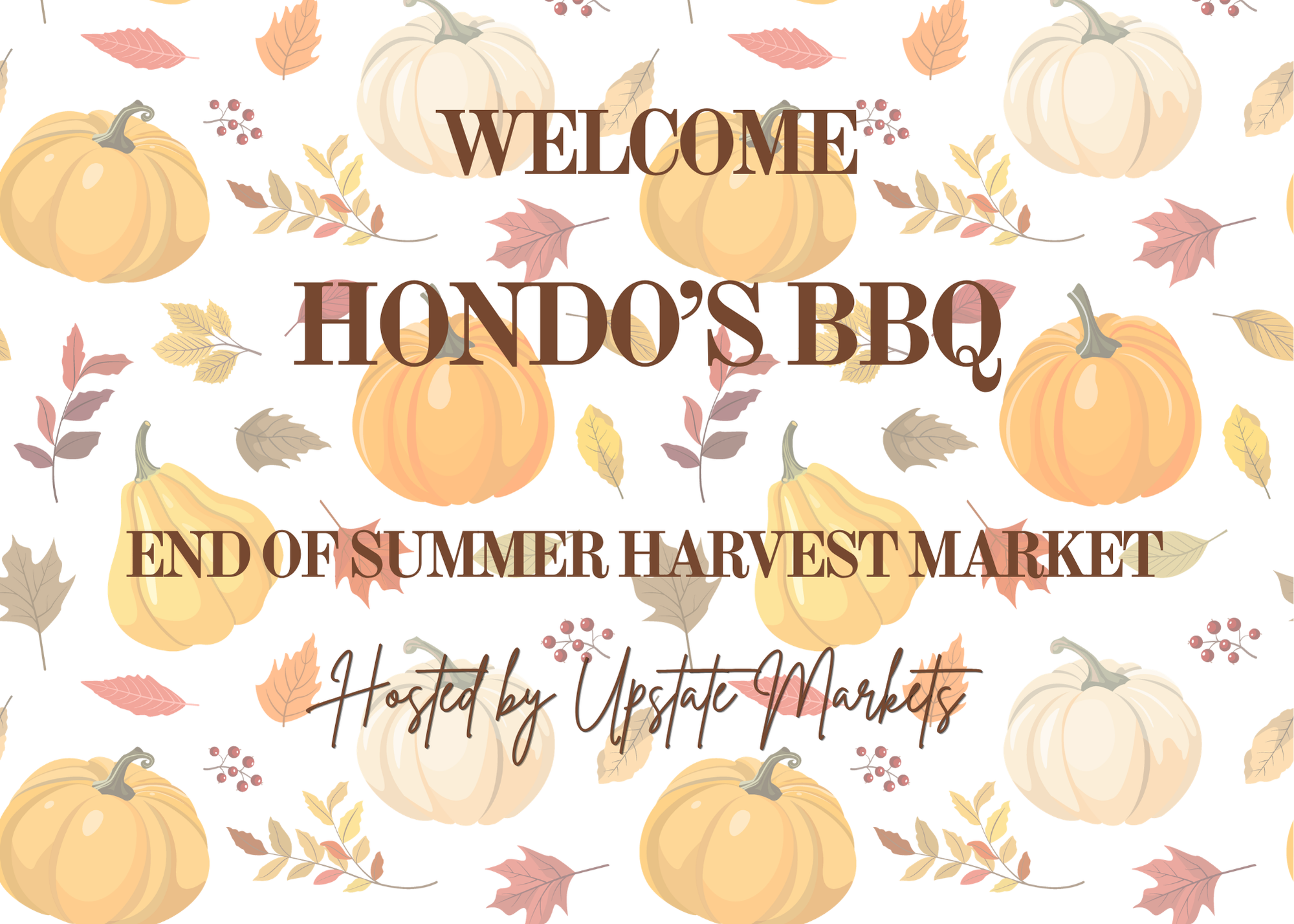 Decorative banner with pumpkins, leaves, and berries saying "Welcome Hondo's BBQ" and "End of Summer Harvest Market," hosted by Upstate Markets.