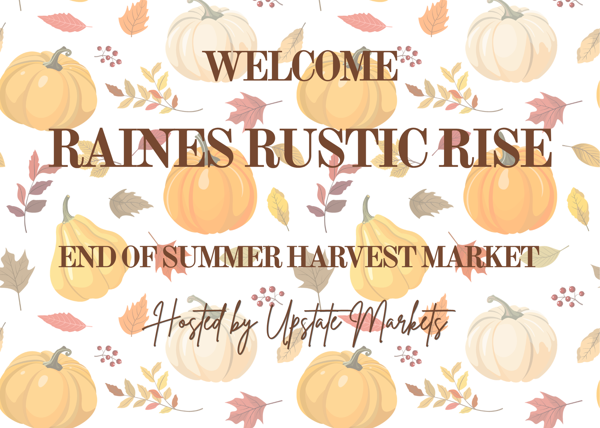 Decorative autumn-themed poster with pumpkins, leaves, and berries, welcoming visitors to an end-of-summer harvest market hosted by Upstate Markets.