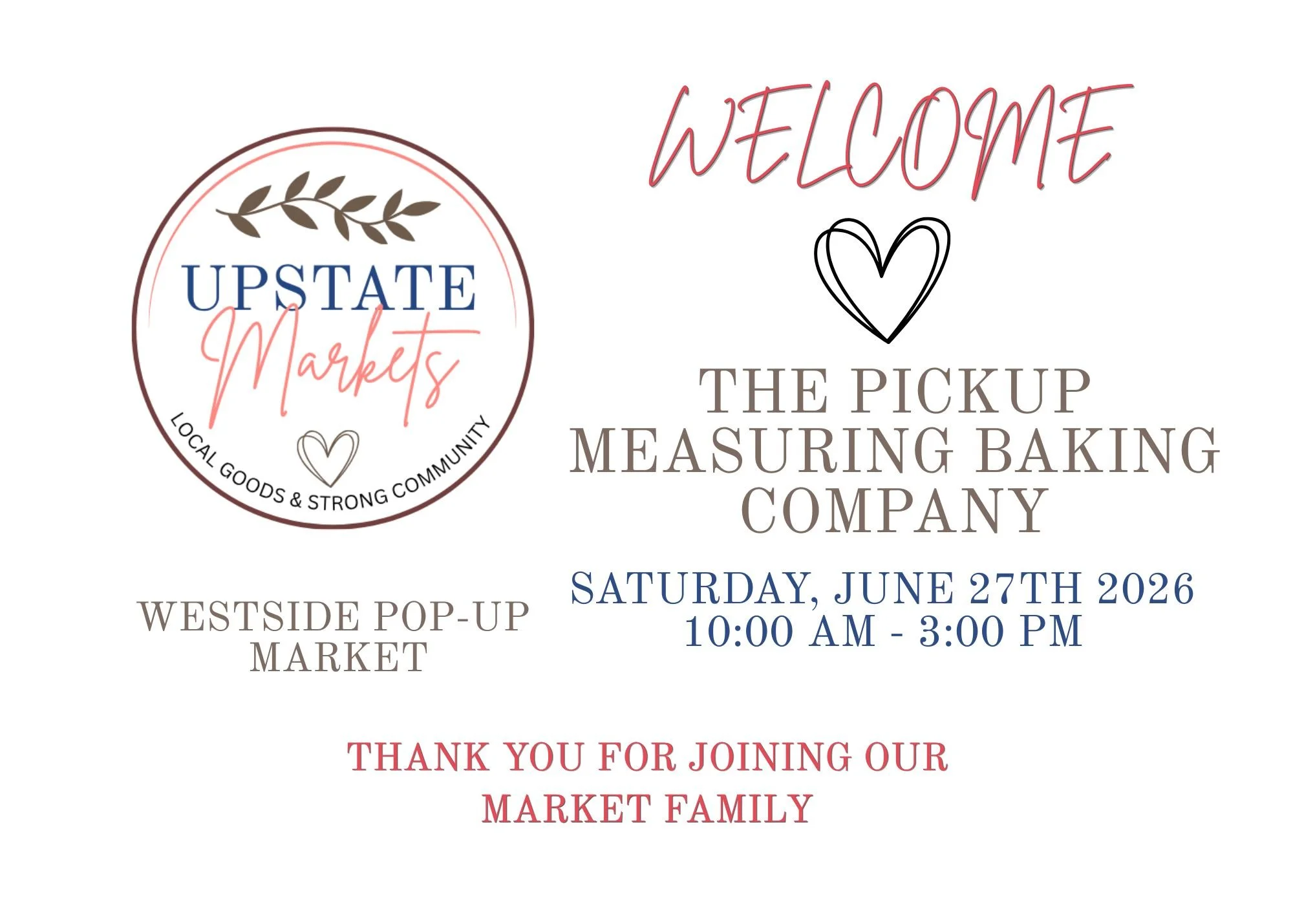 A digital flyer for a market event features a logo with the words 'Upstate Markets' inside a circle, with a leafy branch above and a heart below, emphasizing local goods and community. The event, titled 'Welcome,' is a pickup, measuring, baking, and 