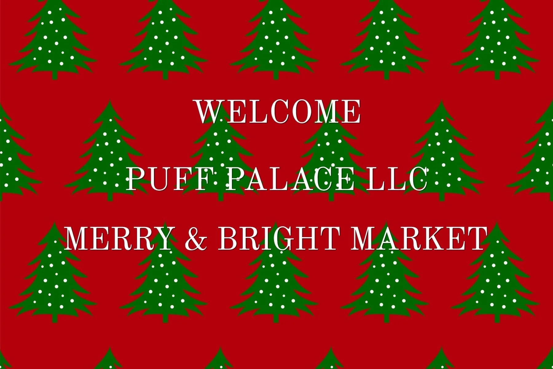 A festive red background decorated with repeating patterns of green Christmas trees with white dots. Overlaid text reads: 'Welcome Puf Palace LLC, Merry & Bright Market' in white, with the word 'Y' in green.
