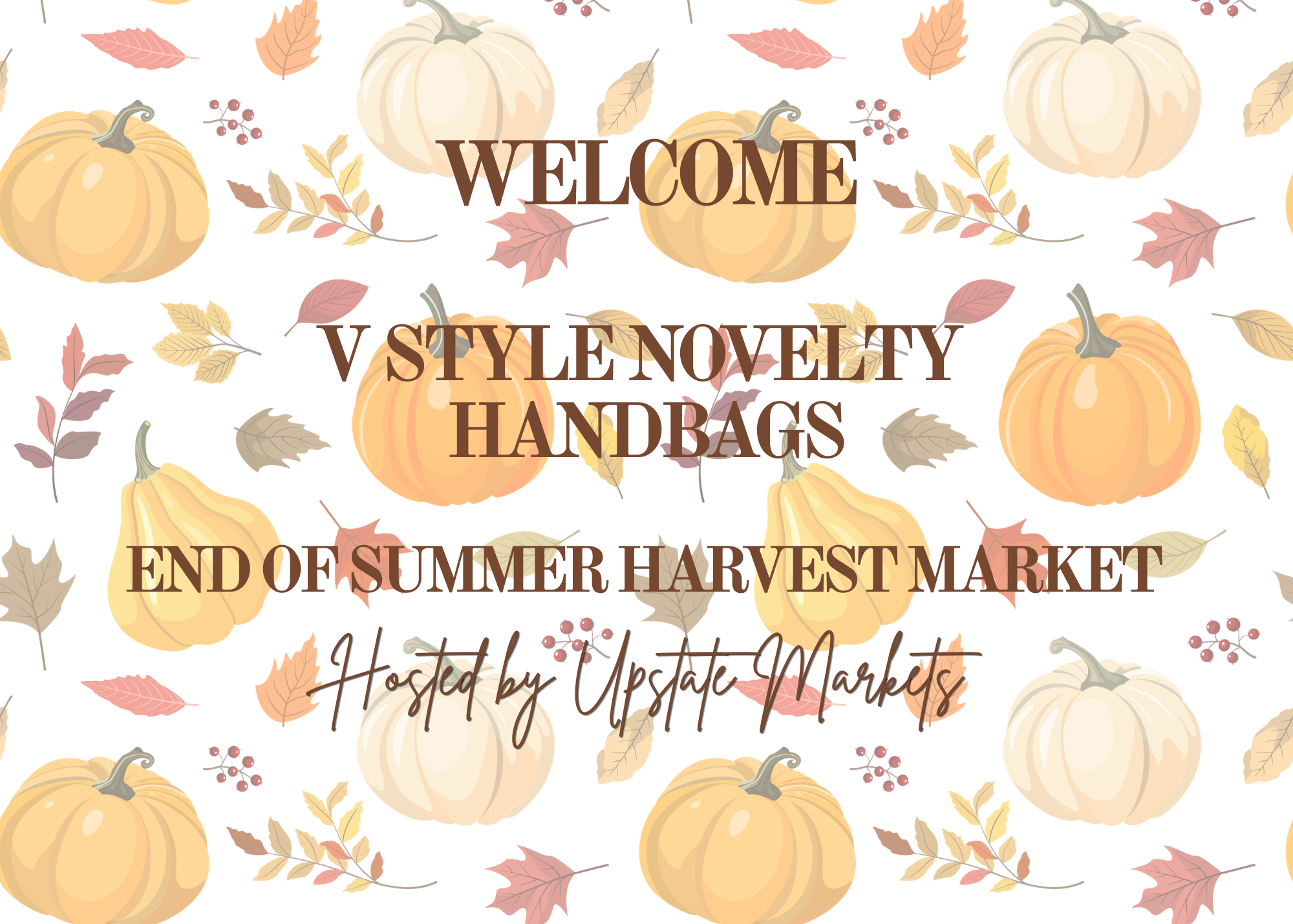 A festive autumn-themed poster with illustrations of pumpkins, colorful fall leaves, and berries. Text on the poster reads 'Welcome V Styenovety Handbags End of Summer Harvest Market Hosted by Upstate Markets'.
