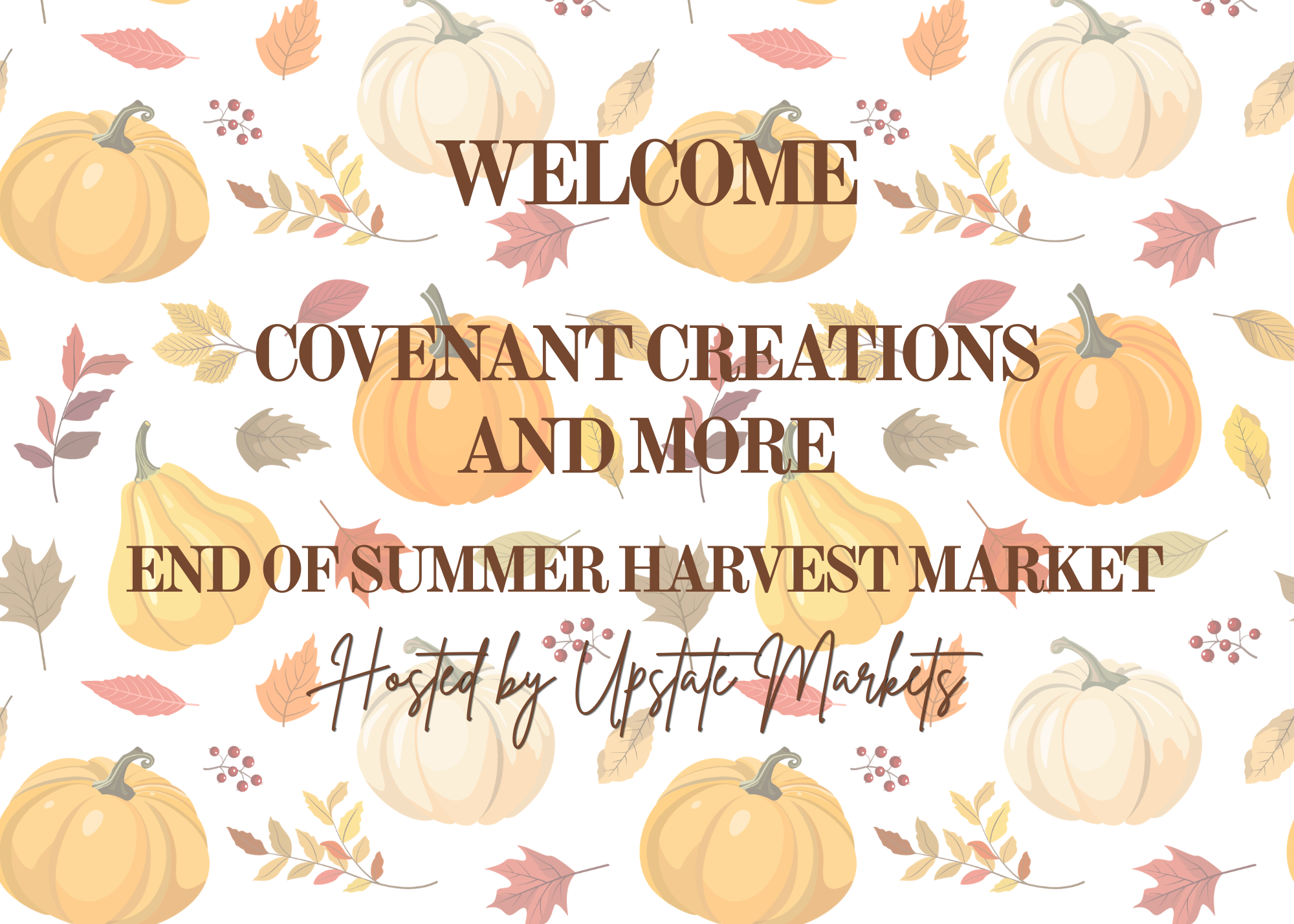 A festive autumn-themed background with pumpkins, fall leaves, and berries, and text welcoming visitors to the end of summer harvest market hosted by Upstate Markets.