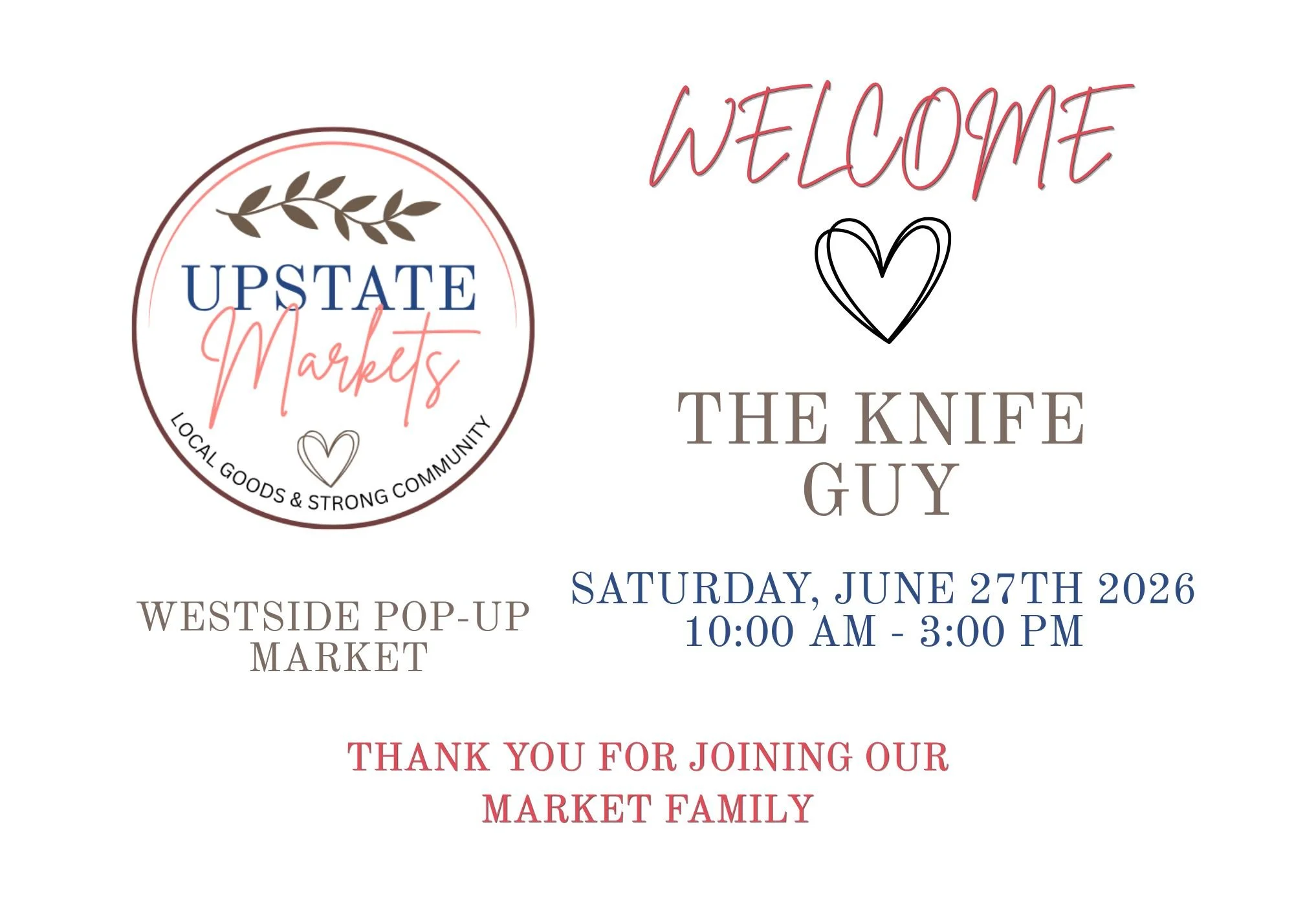 Event poster for Upstate Markets, a local goods and community market, featuring a welcome message, a heart symbol, date June 27th, 2026, time 10 am to 3 pm, location Westside Pop-Up Market, and a thank you note to attendees.