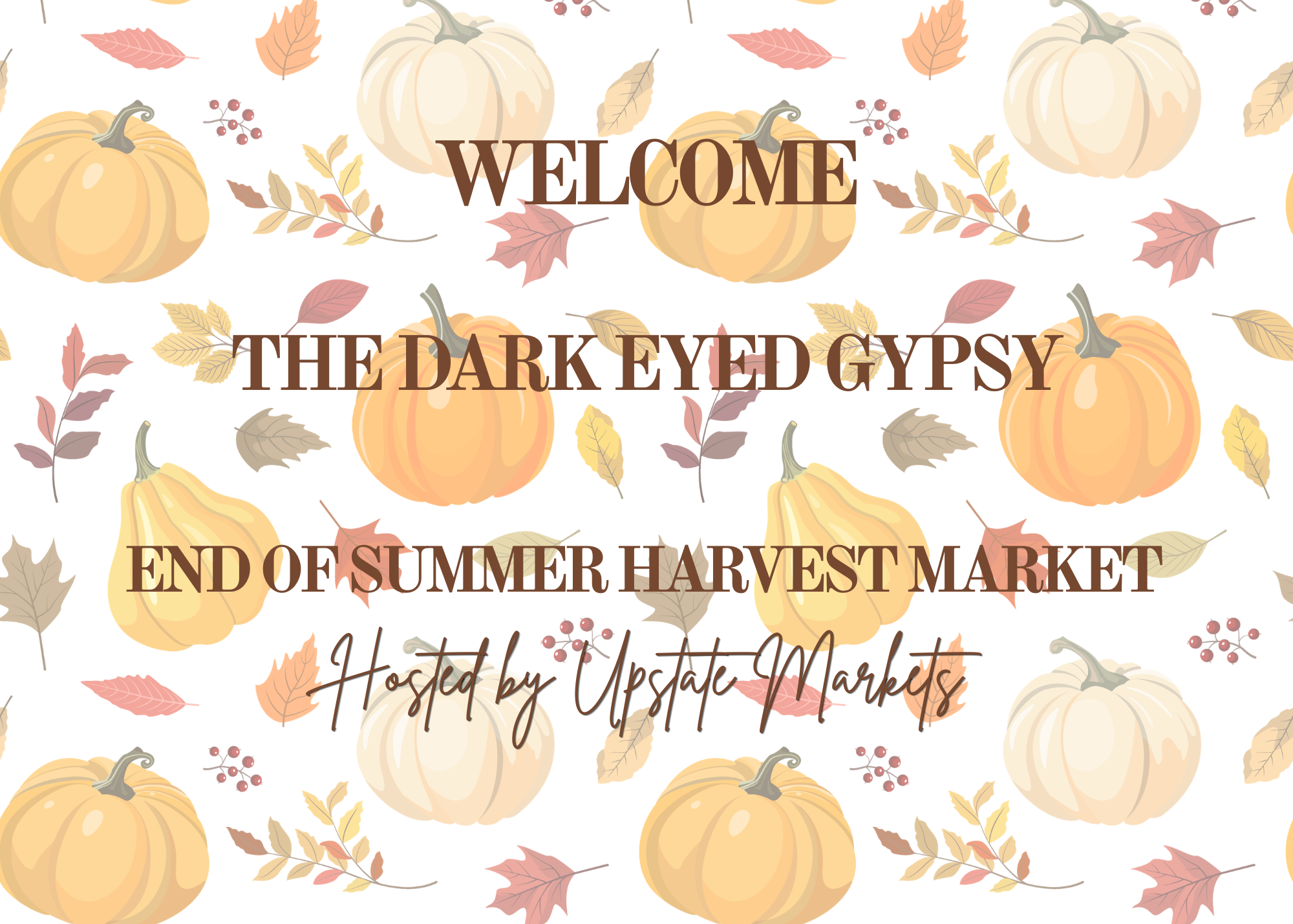 Fall-themed welcome sign with illustrations of pumpkins, leaves, and berries, promoting the end of summer harvest market hosted by Upstate Markets.