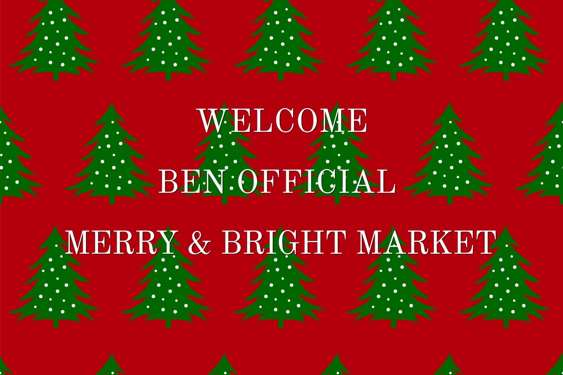 Red background decorated with green Christmas trees with white ornaments, displaying a festive message in white text that reads: "Welcome Ben Official Merry & Bright Market."